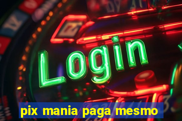 pix mania paga mesmo